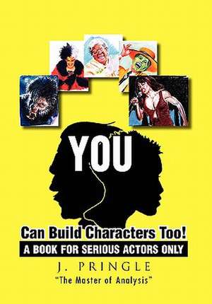 You Can Build Characters Too! de J. Pringle