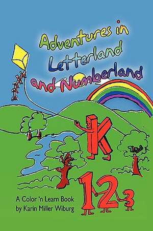 Adventures in Letterland and Numberland de Karin Miller Wiburg