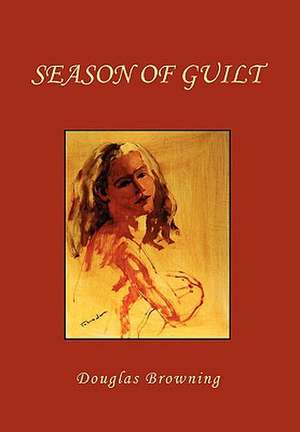 Season of Guilt de Browning Douglas Browning