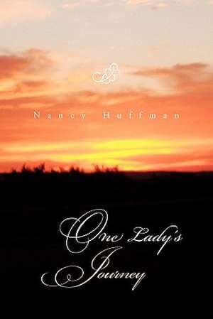 One Lady's Journey de Nancy Huffman