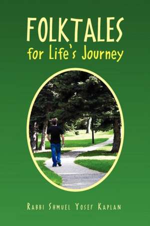 Folktales for Life's Journey de Rabbi Shmuel Yosef Kaplan