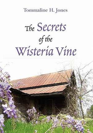 Tommaline H. Jones: Secrets of the Wisteria Vine