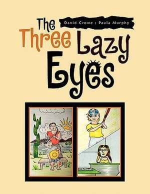 The Three Lazy Eyes de David Crowe Paula Murphy