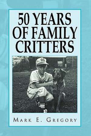 50 Years of Family Critters de Mark E. Gregory