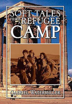 Watermiller, G: Soft Tales from a Refugee Camp