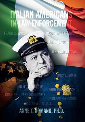 Italian Americans in Law Enforcement de Anne T. Ph. D. Romano