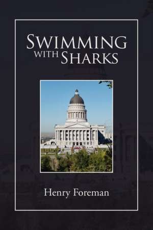 Swimming with Sharks de Henry Foreman