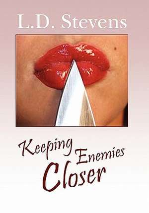 Keeping Enemies Closer de L. D. Stevens
