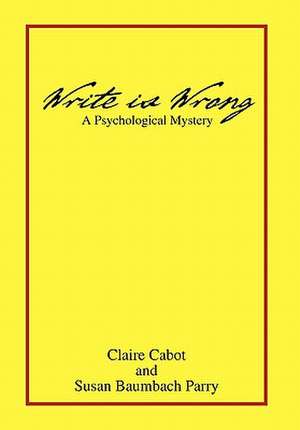 Claire S. Cabot and Susan Baumback Parry: Write Is Wrong