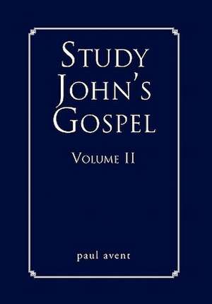 Study John's Gospel Volume II de Paul Avent