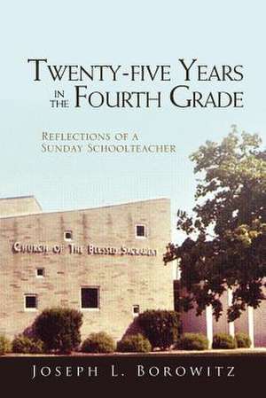 Twenty-Five Years in the Fourth Grade de Joseph L. Borowitz