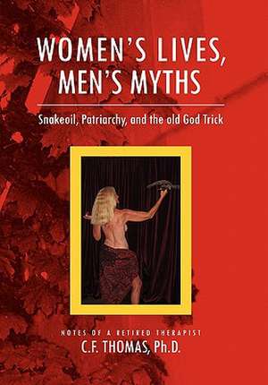 Women's Lives, Man's Myths de C. F. Ph. D Thomas