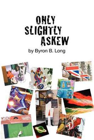 Only Slightly Askew de Byron B. Long