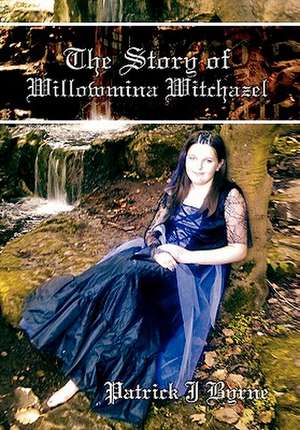 The Story of Willowmina Witchazel de Patrick J. Byrne