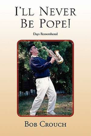 I'll Never Be Pope! de Bob Crouch