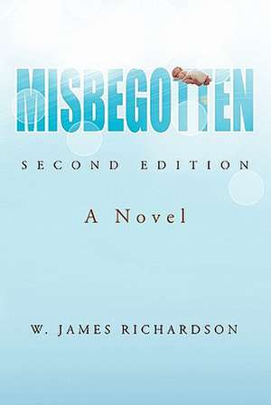 Misbegotten de W. James Richardson