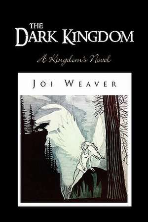 The Dark Kingdom de Joi Weaver