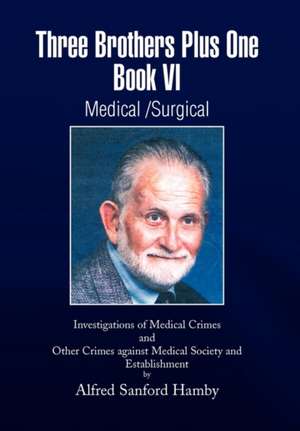 Three Brothers Plus One Book VI Medical/Surgical de Alfred Sanford Hamby