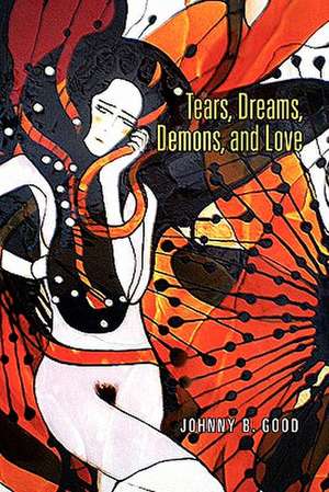 Tears, Dreams, Demons, and Love de Johnny B. Good