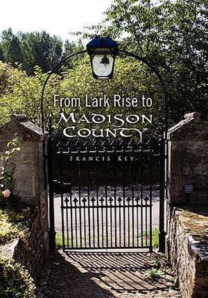 From Lark Rise to Madison County de Francis Key