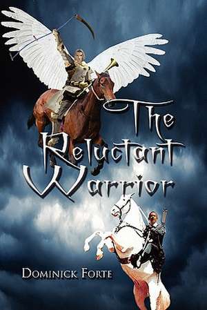 The Reluctant Warrior de Dominick Forte