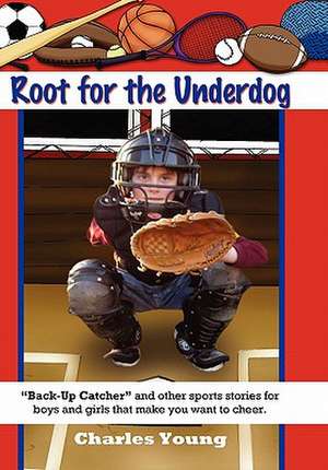 Root for the Underdog de Charles Jr. Young