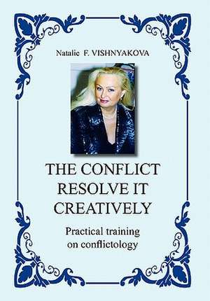 The Conflict - Resolve It Creatively de Natalie F. Vishnyakova