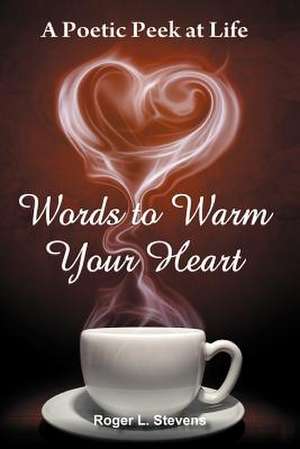 Words to Warm Your Heart de Roger L. Stevens