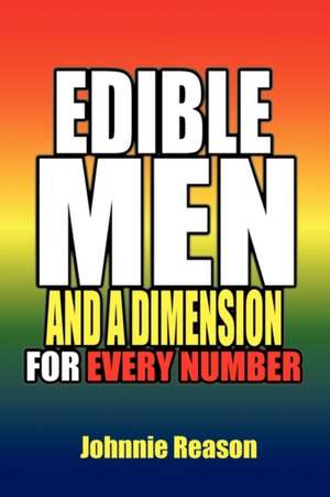 Edible Men and a Dimension for Every Number de Johnnie Reason