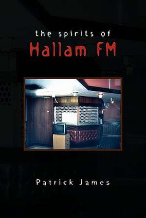 The Spirits of Hallam FM de Patrick James