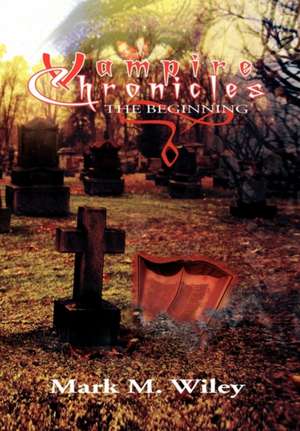 Vampire Chronicles de Mark M. Wiley