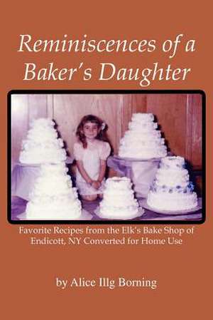 Reminiscences of a Baker's Daughter de Alice Illg Borning