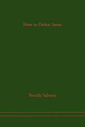 How to Defeat Satan de Neville Salvetti