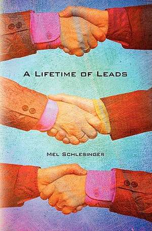 A Lifetime of Leads de Mel Schlesinger