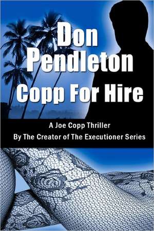 Copp for Hire, a Joe Copp Thriller: Joe Copp Private Eye Series de Don Pendleton