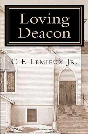 Loving Deacon de C. E. LeMieux Jr