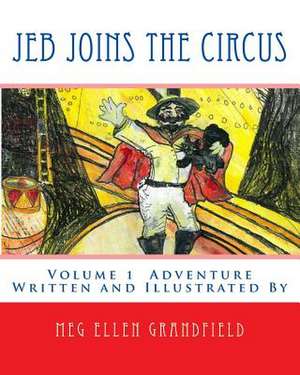 Jeb Joins the Circus de Meg Ellen Grandfield