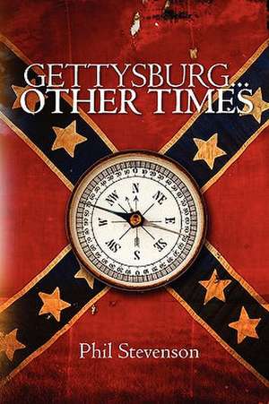 Gettysburg... Other Times de Phil Stevenson