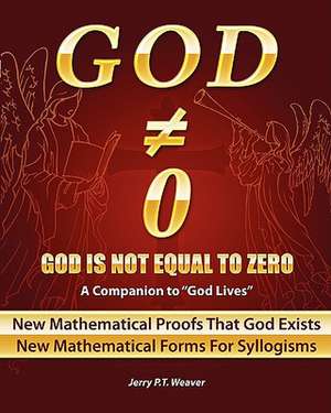 God Is Not Equal to Zero de Jerry P. T. Weaver