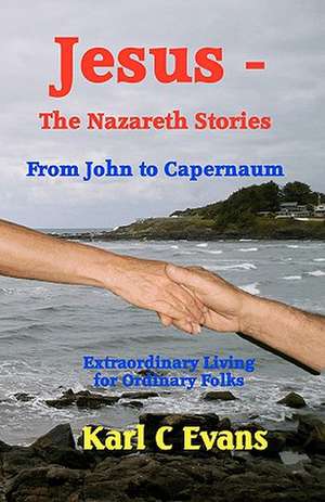 Jesus - The Nazareth Stories de Karl C. Evans