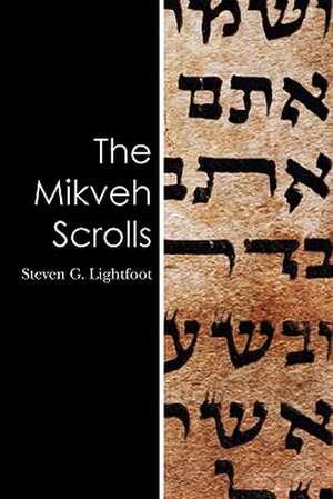 The Mikveh Scrolls de Steven G. Lightfoot