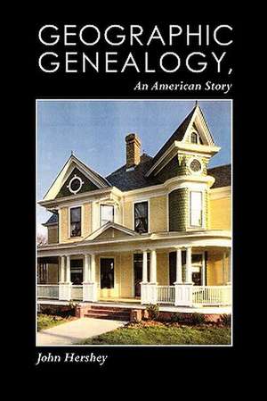 Geographic Genealogy, an American Story de John Hershey