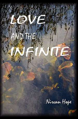 Love and the Infinite de Nirvan Hope