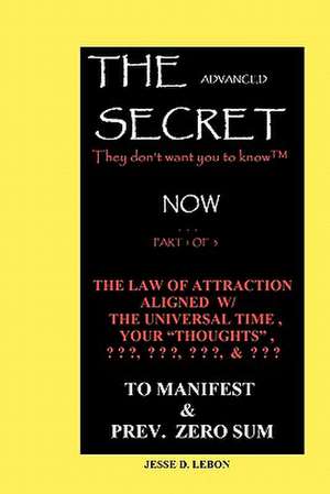 The Advanced Secret They Don't Want You to Know(tm) Now de Jesse D. Lebon