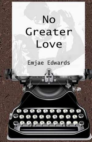 No Greater Love de Emjae Edwards