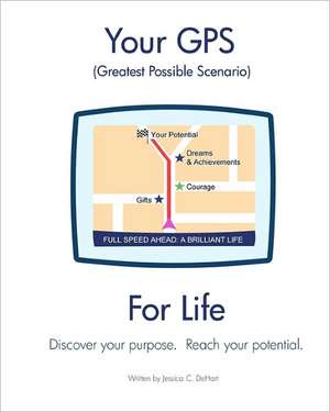 Your GPS Greatest Possible Scenario for Life de Jessica C. Dehart