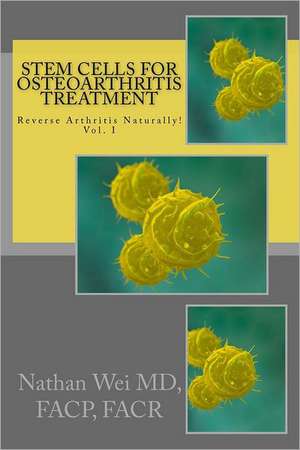 Stem Cells for Osteoarthritis Treatment de Facp Facr Nathan Wei MD