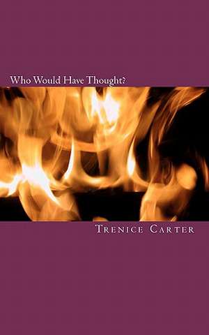 Who Would Have Thought? de Trenice Carter