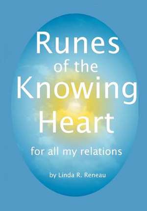 Runes of the Knowing Heart de Linda R. Reneau