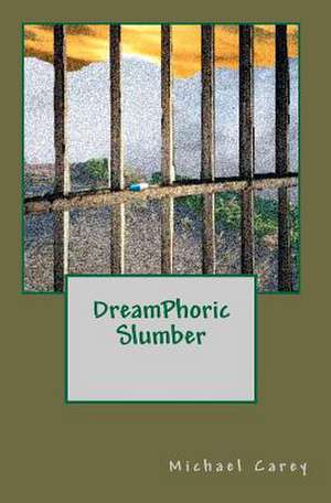 Dreamphoric Slumber de Michael Carey